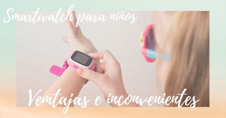 ¿Son los smartwatch para niños un buen regalo?