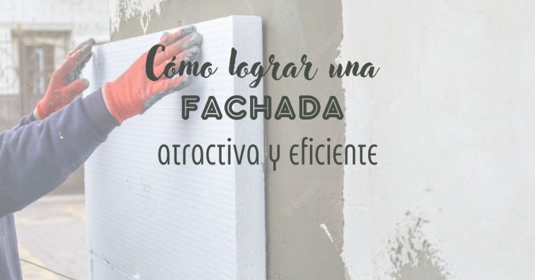 Cómo lograr una fachada atractiva y eficiente