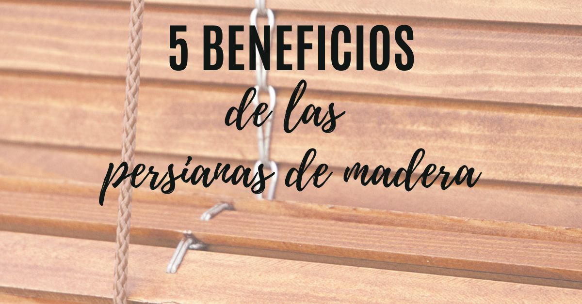 5 beneficios de las persianas de madera