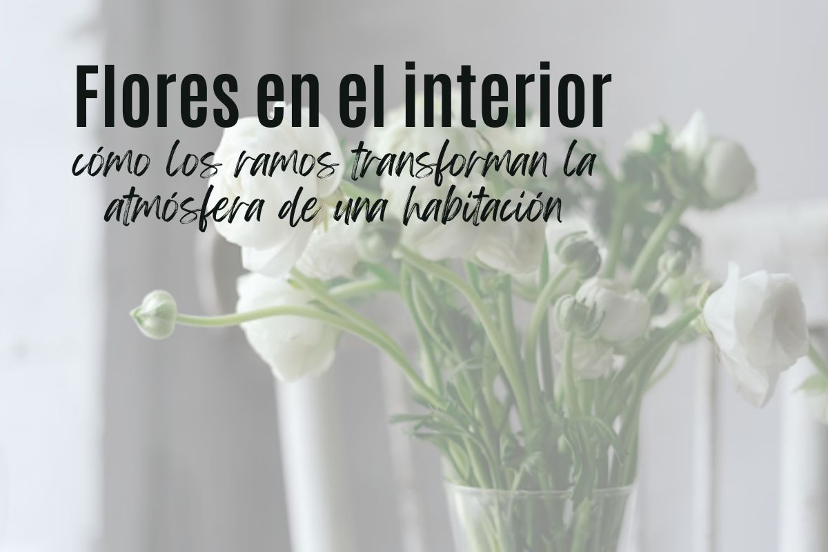 Flores en el interior: cómo los ramos transforman la atmósfera de una habitación